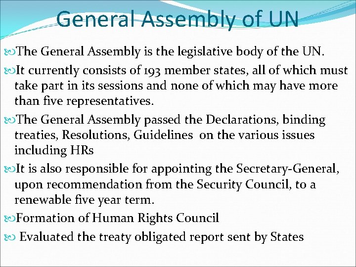 General Assembly of UN The General Assembly is the legislative body of the UN. General Assembly of UN The General Assembly is the legislative body of the UN.