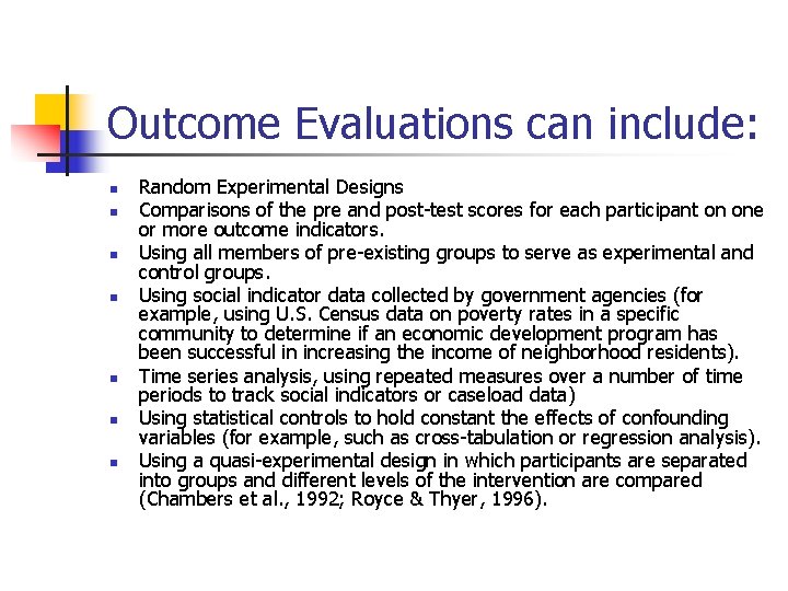 Outcome Evaluations can include: n n n n Random Experimental Designs Comparisons of the