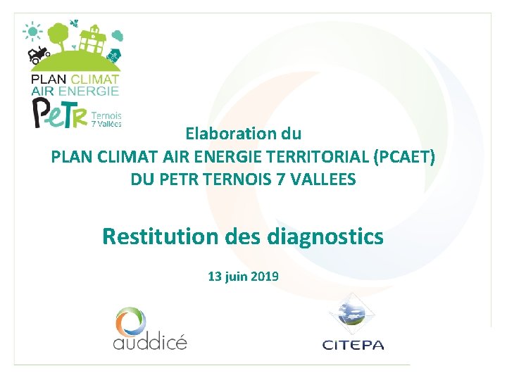 Elaboration du PLAN CLIMAT AIR ENERGIE TERRITORIAL (PCAET) DU PETR TERNOIS 7 VALLEES Restitution