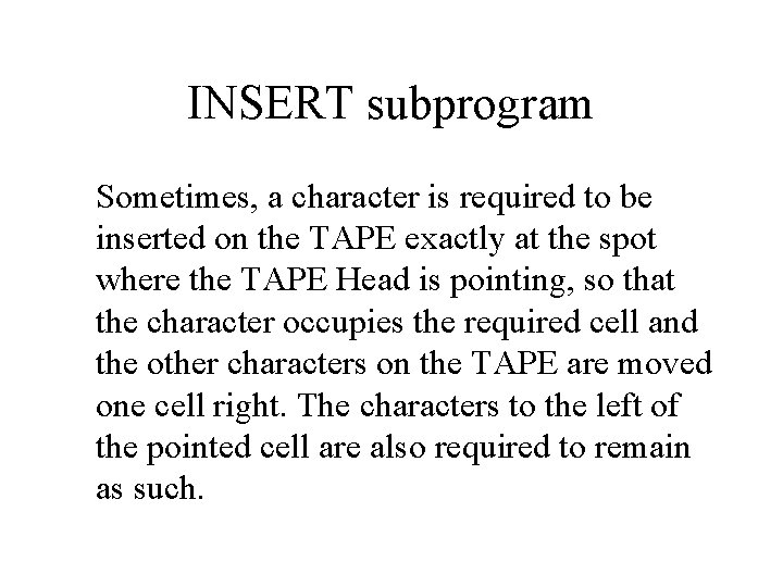 INSERT subprogram Sometimes, a character is required to be inserted on the TAPE exactly