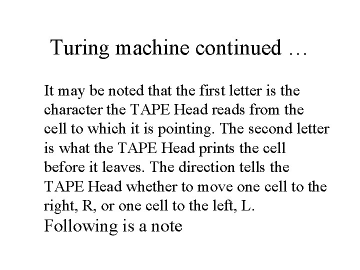 Turing machine continued … It may be noted that the first letter is the