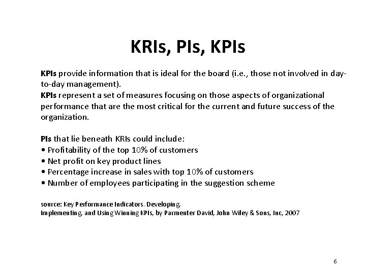 KRIs, PIs, KPIs provide information that is ideal for the board (i. e. ,