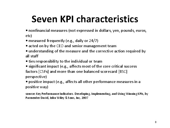 Seven KPI characteristics • nonfinancial measures (not expressed in dollars, yen, pounds, euros, etc)