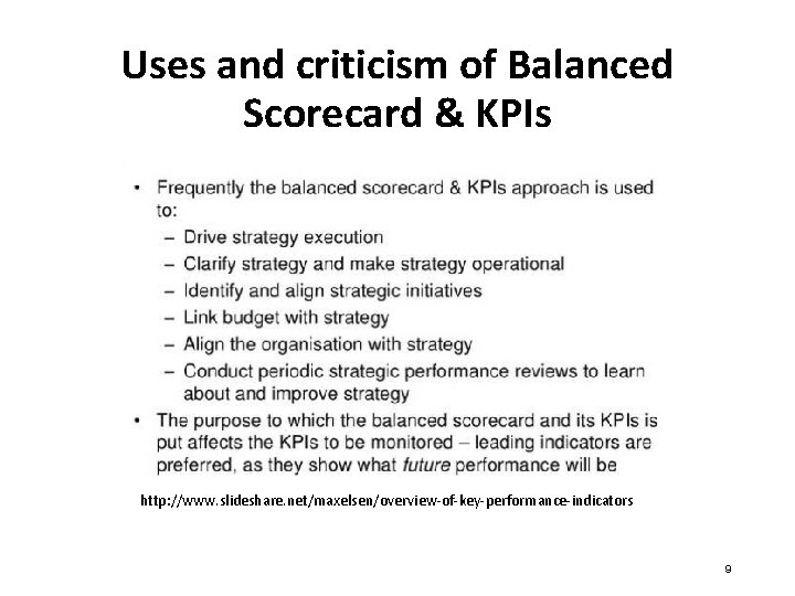Uses and criticism of Balanced Scorecard & KPIs http: //www. slideshare. net/maxelsen/overview-of-key-performance-indicators 9 
