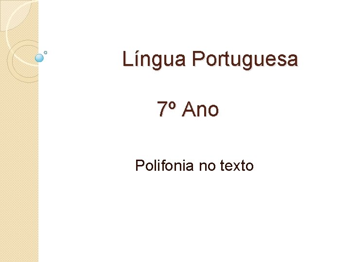 Língua Portuguesa 7º Ano Polifonia no texto 