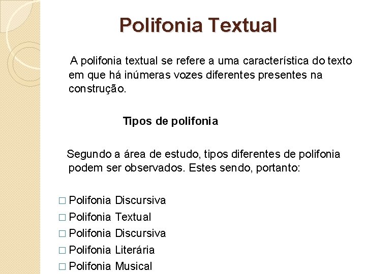 Polifonia Textual A polifonia textual se refere a uma característica do texto em que