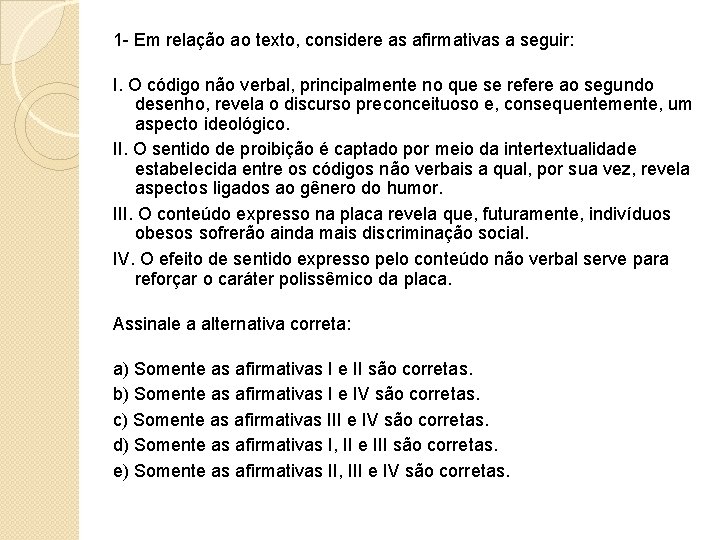 1 - Em relação ao texto, considere as afirmativas a seguir: I. O código