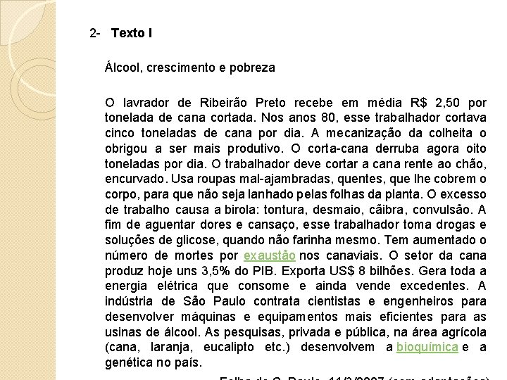 2 - Texto I Álcool, crescimento e pobreza O lavrador de Ribeirão Preto recebe