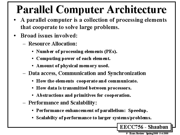 Parallel Computer Architecture • A parallel computer is a collection of processing elements that