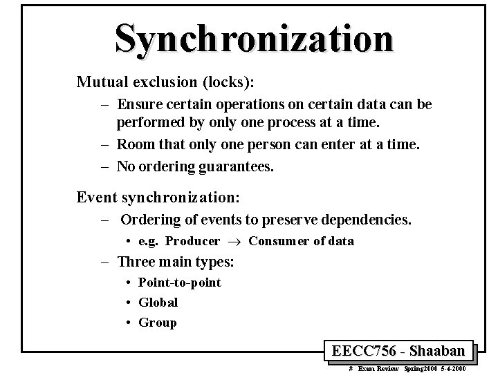 Synchronization Mutual exclusion (locks): – Ensure certain operations on certain data can be performed