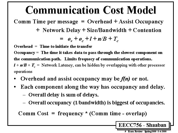 Communication Cost Model Comm Time per message = Overhead + Assist Occupancy + Network