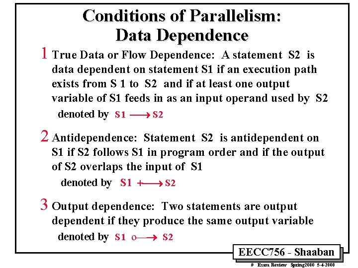 Conditions of Parallelism: Data Dependence 1 True Data or Flow Dependence: A statement S