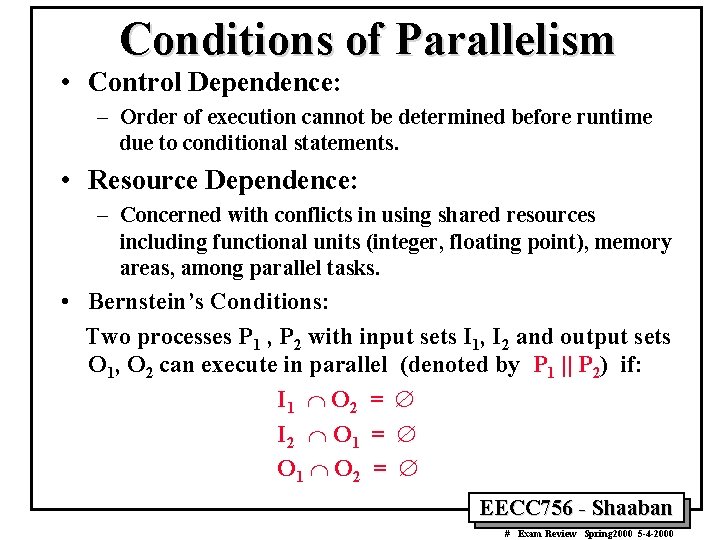 Conditions of Parallelism • Control Dependence: – Order of execution cannot be determined before