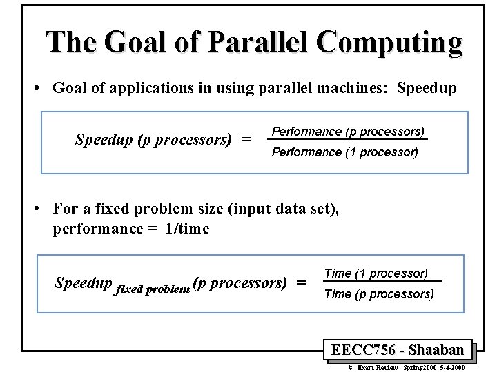 The Goal of Parallel Computing • Goal of applications in using parallel machines: Speedup