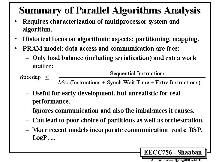 Summary of Parallel Algorithms Analysis • Requires characterization of multiprocessor system and algorithm. •