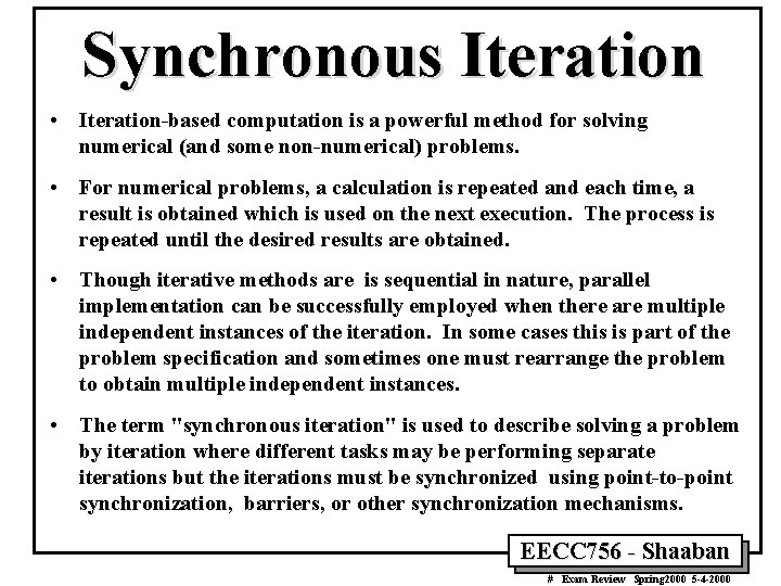Synchronous Iteration • Iteration-based computation is a powerful method for solving numerical (and some