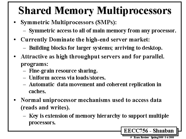 Shared Memory Multiprocessors • Symmetric Multiprocessors (SMPs): – Symmetric access to all of main