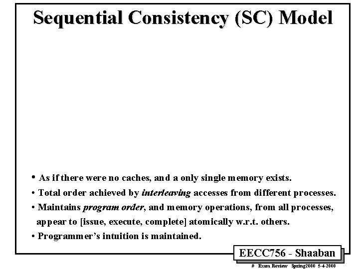 Sequential Consistency (SC) Model • As if there were no caches, and a only