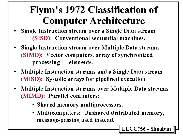 Flynn’s 1972 Classification of Computer Architecture • Single Instruction stream over a Single Data