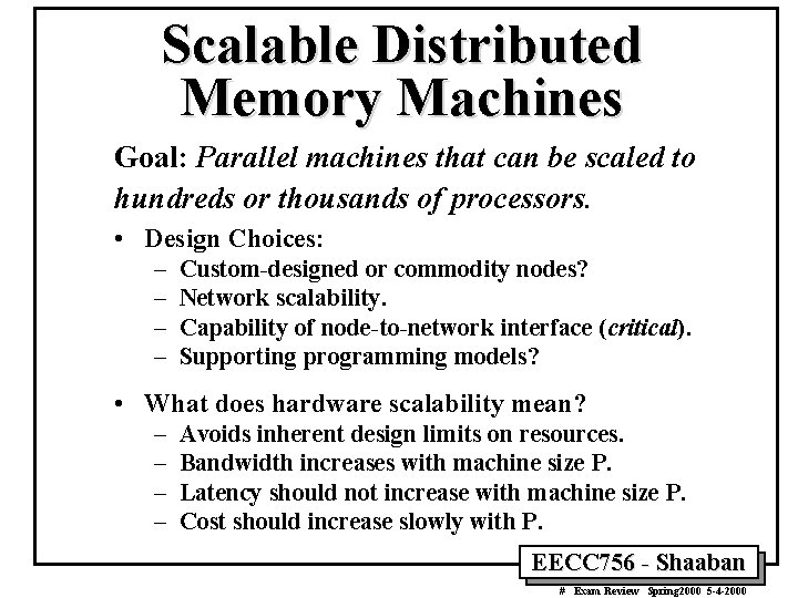 Scalable Distributed Memory Machines Goal: Parallel machines that can be scaled to hundreds or
