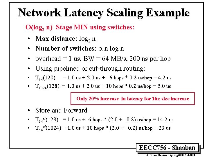 Network Latency Scaling Example O(log 2 n) Stage MIN using switches: • • Max