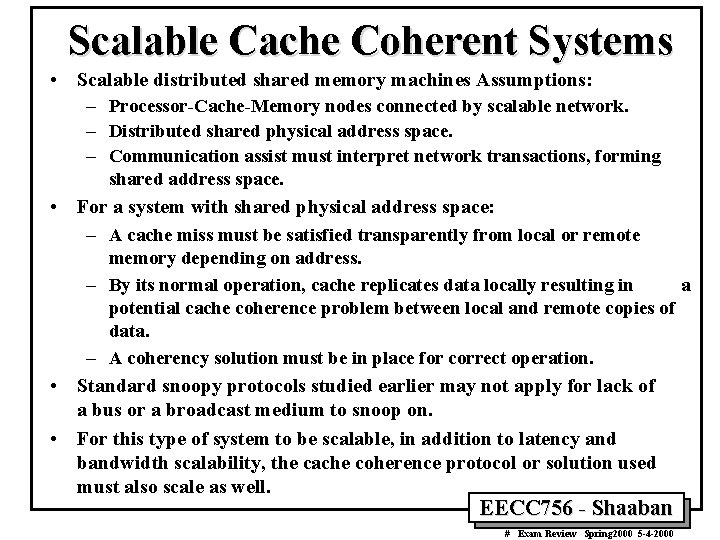 Scalable Cache Coherent Systems • Scalable distributed shared memory machines Assumptions: – Processor-Cache-Memory nodes