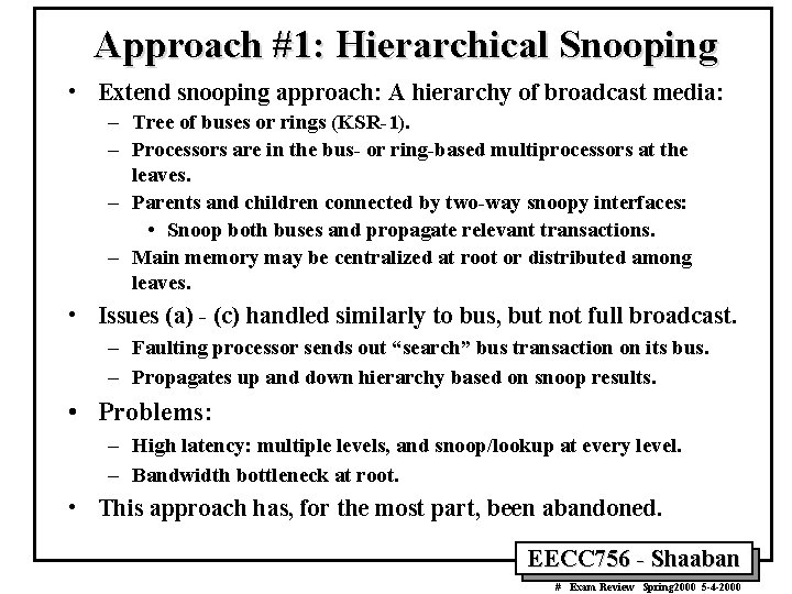 Approach #1: Hierarchical Snooping • Extend snooping approach: A hierarchy of broadcast media: –