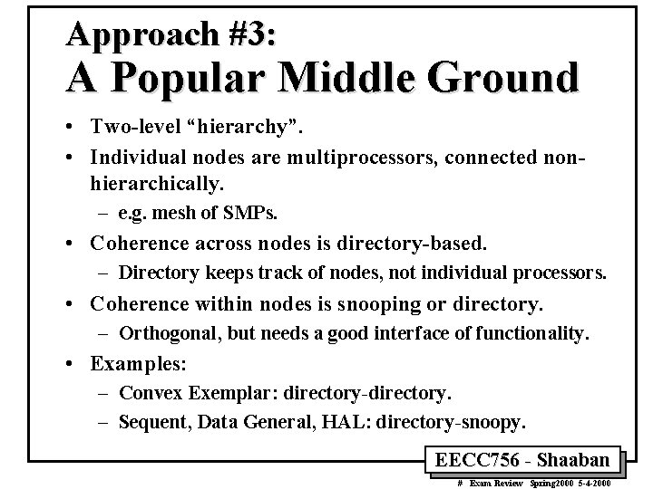 Approach #3: A Popular Middle Ground • Two-level “hierarchy”. • Individual nodes are multiprocessors,