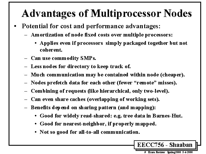 Advantages of Multiprocessor Nodes • Potential for cost and performance advantages: – Amortization of