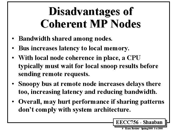 Disadvantages of Coherent MP Nodes • Bandwidth shared among nodes. • Bus increases latency