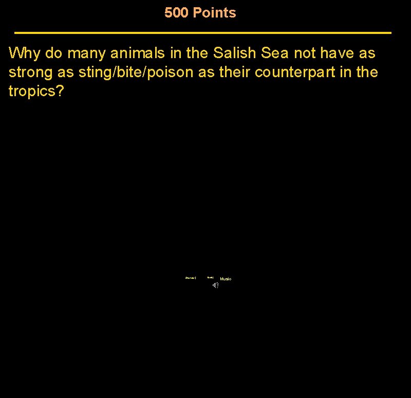 500 Points Why do many animals in the Salish Sea not have as strong 500 Points Why do many animals in the Salish Sea not have as strong
