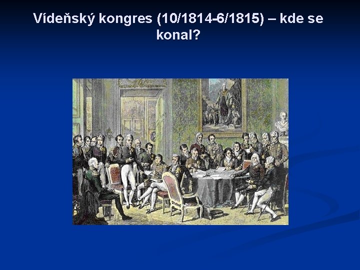 Vídeňský kongres (10/1814 -6/1815) – kde se konal? 