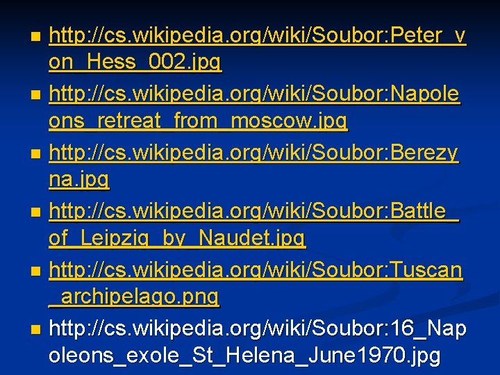 http: //cs. wikipedia. org/wiki/Soubor: Peter_v on_Hess_002. jpg n http: //cs. wikipedia. org/wiki/Soubor: Napole ons_retreat_from_moscow.