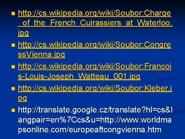 http: //cs. wikipedia. org/wiki/Soubor: Charge _of_the_French_Cuirassiers_at_Waterloo. jpg n http: //cs. wikipedia. org/wiki/Soubor: Congre ss.