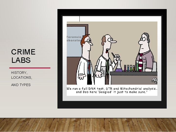 CRIME LABS HISTORY, LOCATIONS, AND TYPES 