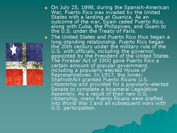 u u On July 25, 1898, during the Spanish-American War, Puerto Rico was invaded