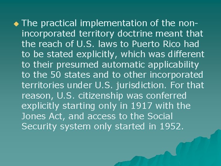 u The practical implementation of the nonincorporated territory doctrine meant that the reach of