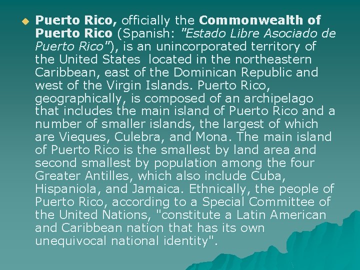 u Puerto Rico, officially the Commonwealth of Puerto Rico (Spanish: "Estado Libre Asociado de