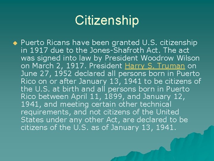 Citizenship u Puerto Ricans have been granted U. S. citizenship in 1917 due to