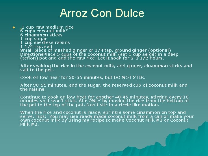 Arroz Con Dulce u 1 cup raw medium rice 6 cups coconut milk* 6 Arroz Con Dulce u 1 cup raw medium rice 6 cups coconut milk* 6