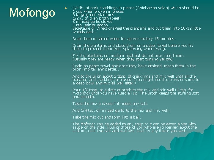 Mofongo u 1/4 lb. of pork cracklings in pieces ( Chicharron volao) which should Mofongo u 1/4 lb. of pork cracklings in pieces ( Chicharron volao) which should