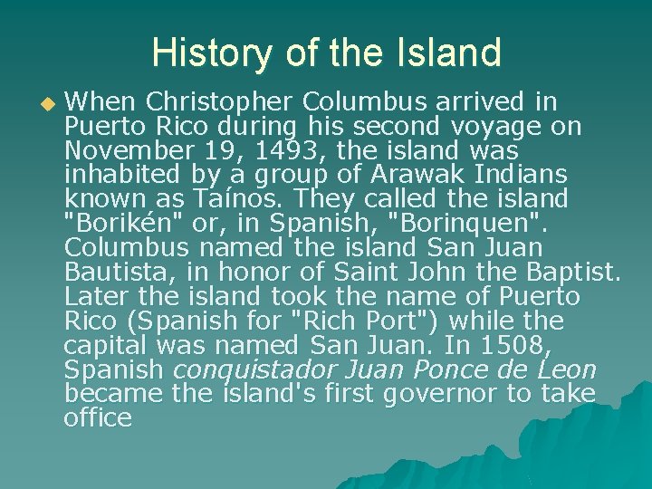 History of the Island u When Christopher Columbus arrived in Puerto Rico during his