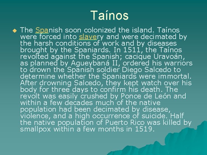 Taínos u The Spanish soon colonized the island. Taínos were forced into slavery and