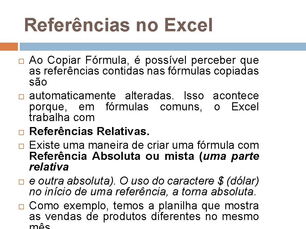 Referências no Excel Ao Copiar Fórmula, é possível perceber que as referências contidas nas