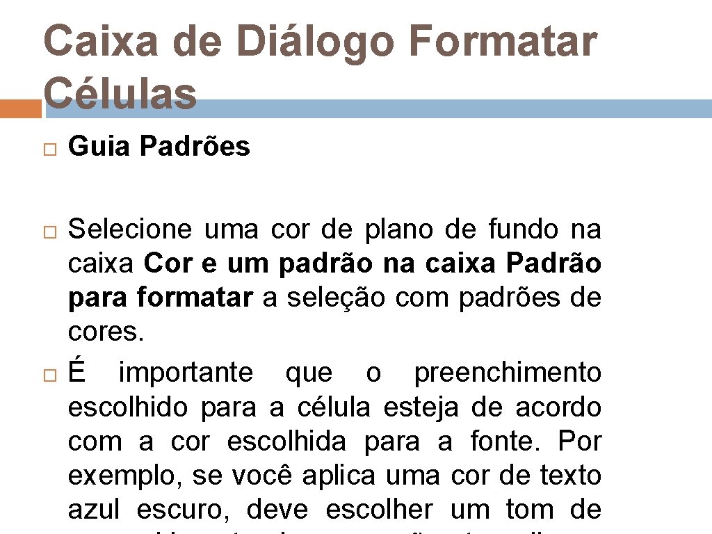 Caixa de Diálogo Formatar Células Guia Padrões Selecione uma cor de plano de fundo