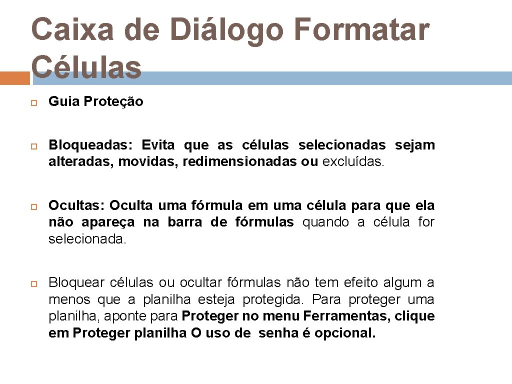 Caixa de Diálogo Formatar Células Guia Proteção Bloqueadas: Evita que as células selecionadas sejam