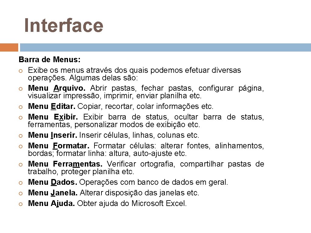 Interface Barra de Menus: Exibe os menus através dos quais podemos efetuar diversas operações.