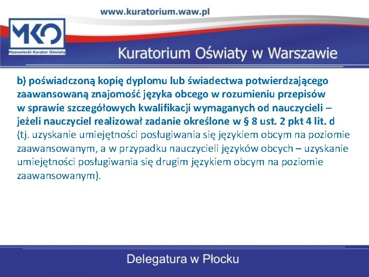 b) poświadczoną kopię dyplomu lub świadectwa potwierdzającego zaawansowaną znajomość języka obcego w rozumieniu przepisów