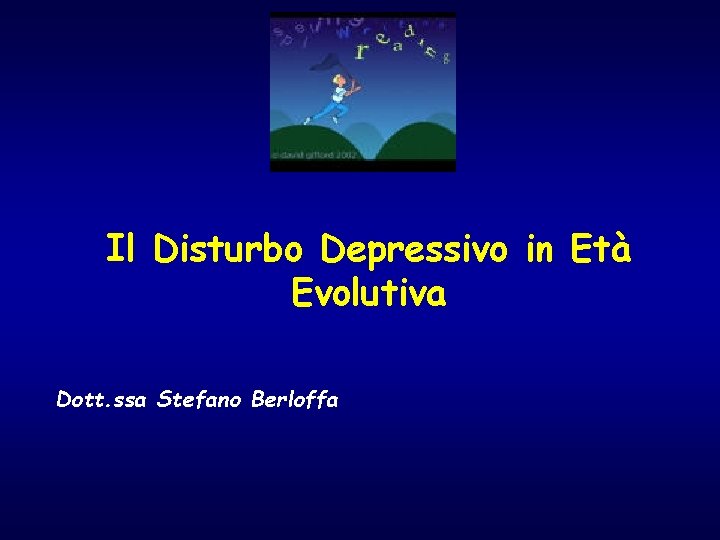 Il Disturbo Depressivo in Età Evolutiva Dott. ssa Stefano Berloffa 