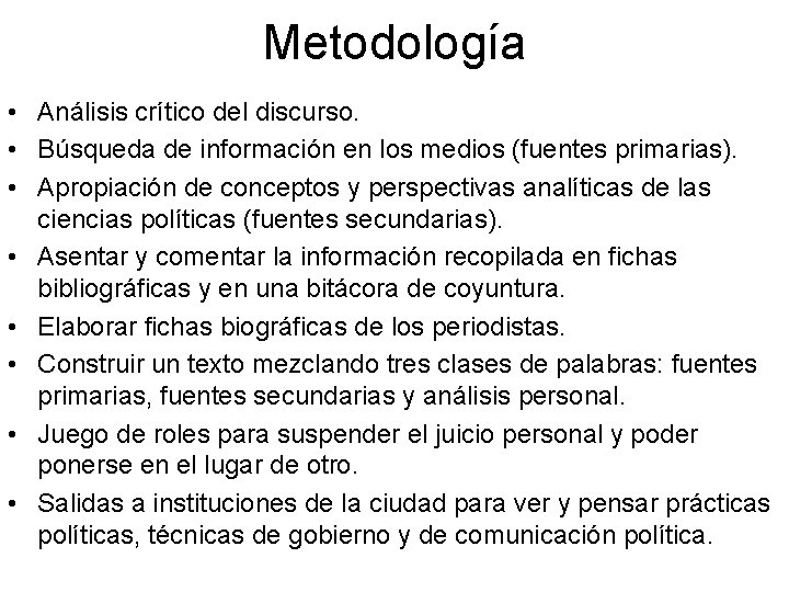 Metodología • Análisis crítico del discurso. • Búsqueda de información en los medios (fuentes